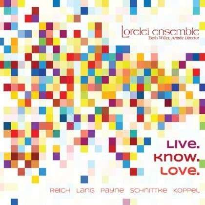 Live. Know. Love. - Lorelei Ensemble - Muzyka - CDB - 0852667999599 - 4 lutego 2014