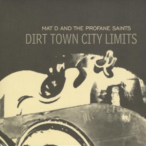 Cover for Mat D. &amp; Profane Saints · Dirt Town City Limits (CD) (2009)