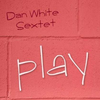 Cover for Dan White · Play (CD) (2013)