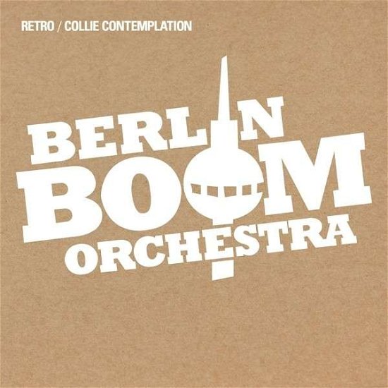 Cover for Berlin Boom Orchestra · Retro / Collie Contemplation (LP) (2014)