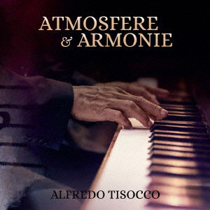 Atmosfere E Armonie - Alfredo Tisocco - Muzyka - ULTRA VYBE - 4526180584599 - 24 grudnia 2021