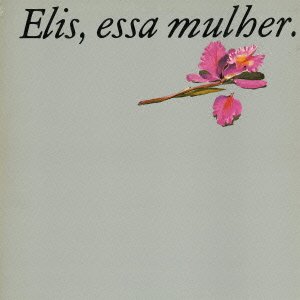 Essa Mulher - Elis Regina - Musikk - BOMBA RECORDS - 4562162306599 - 16. november 2013