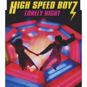 Cover for High Speed Boyz · Lonely Night (CD) [Japan Import edition] (2009)