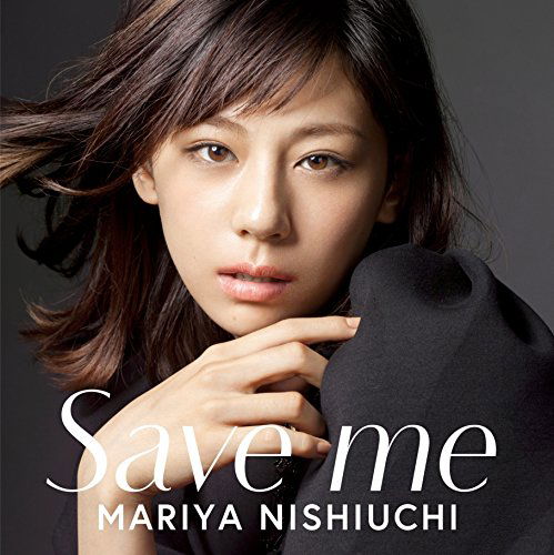 Cover for Nishiuchi Mariya · Save Me (CD) [Japan Import edition] (2015)