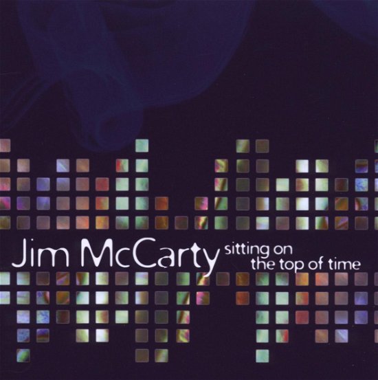 Sitting on the Top of Time - Jim Mccarty - Musikk - TROUBADOUR - 5060174950599 - 31. august 2009
