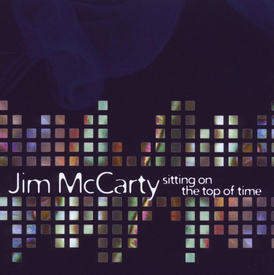 Sitting on the Top of Time - Jim Mccarty - Musik - TROUBADOUR - 5060174950599 - 31 augusti 2009