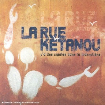 Cover for La Rue Ketanou · Y'a Des Cigales Dans La Fourmiliere (CD) (2002)