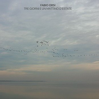 Cover for Fabio Orsi · Tre Giorni E Un Mattino D'estate (CD) (2020)