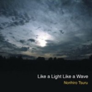 Cover for Norihiro Tsuru · Like a Light Like a Wave (CD) (2013)