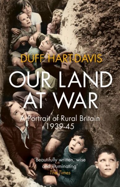 Cover for Duff Hart-Davis · Our Land at War: A Portrait of Rural Britain 1939-45 (Paperback Book) (2016)