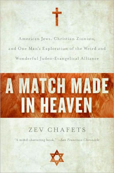 Cover for Zev Chafets · A Match Made in Heaven: American Jews, Christian Zionists, and One Man's Exploration of the Weird and Wonderful Judeo-evangelical Alliance (Paperback Book) (2008)