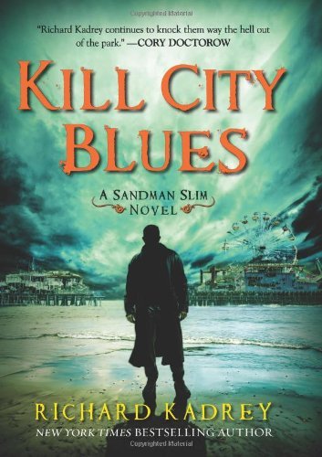 Cover for Richard Kadrey · Kill City Blues: A Sandman Slim Novel - Sandman Slim (Hardcover bog) [First edition] (2013)