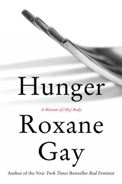 Cover for Roxane Gay · Hunger: A Memoir of (My) Body (Inbunden Bok) (2017)