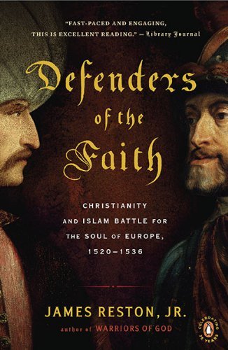 Cover for Reston, James, Jr. · Defenders of the Faith: Christianity and Islam Battle for the Soul of Europe, 1520-1536 (Paperback Book) [Reprint edition] (2010)