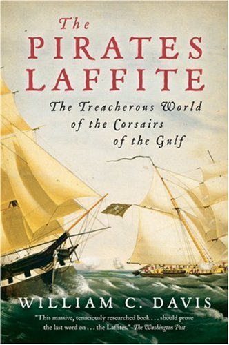 Cover for William Davis · The Pirates Laffite: The Treacherous World of the Corsairs of the Gulf (Paperback Bog) [Annotated edition] (2006)