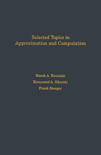 Cover for Kowalski, Marek A. (Associate Professor, Associate Professor, University of Warsaw, Poland) · Selected Topics in Approximation and Computation - International Series of Monographs on Computer Science (Hardcover Book) (1995)