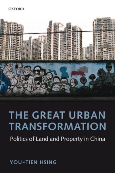 Cover for Hsing, You-tien (, Associate Professor of Geography, UC Berkeley) · The Great Urban Transformation: Politics of Land and Property in China (Paperback Bog) (2012)