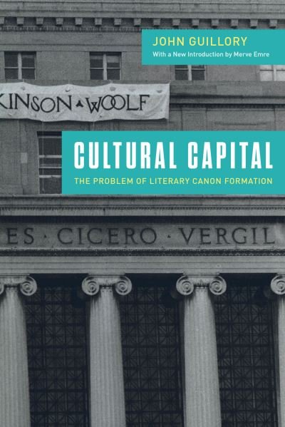 Cultural Capital: The Problem of Literary Canon Formation - Professor John Guillory - Books - The University of Chicago Press - 9780226830599 - October 24, 2023
