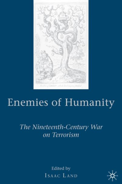 Cover for Isaac Land · Enemies of Humanity: The Nineteenth-Century War on Terrorism (Hardcover bog) (2008)