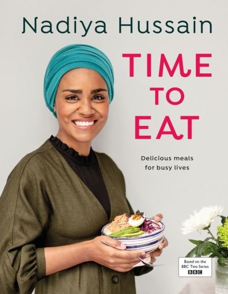 Cover for Nadiya Hussain · Time to Eat: Delicious, time-saving meals using simple store-cupboard ingredients (Gebundenes Buch) (2019)