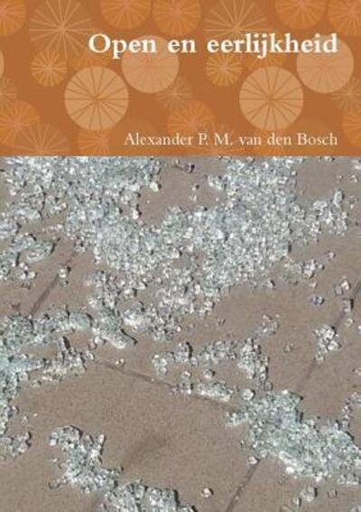Cover for Alexander P. M. van den Bosch · Open en eerlijkheid (Paperback Bog) (2017)