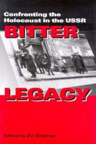 Cover for Zvi Y Gitelman · Bitter Legacy: Confronting the Holocaust in the USSR (Gebundenes Buch) [Annotated edition] (1997)