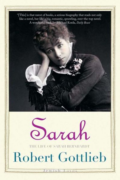 Cover for Robert Gottlieb · Sarah: The Life of Sarah Bernhardt - Jewish Lives (Paperback Book) (2013)