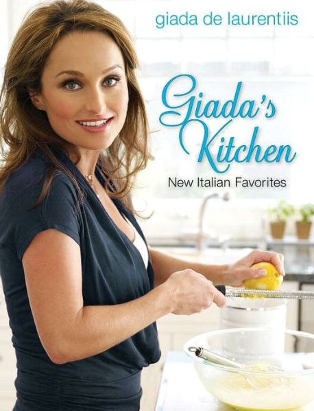 Cover for Giada De Laurentiis · Giada's Kitchen: New Italian Favorites: A Cookbook (Hardcover Book) (2008)