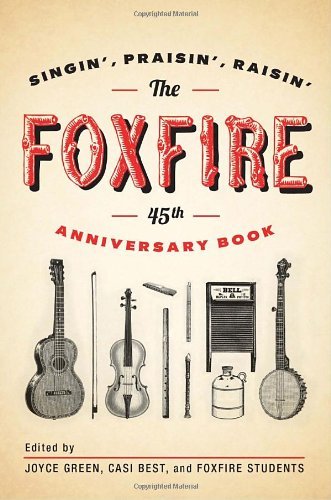 Cover for Inc. Foxfire Fund · The Foxfire 45th Anniversary Book: Singin', Praisin', Raisin' - Foxfire Series (Paperback Book) [45 Anv edition] (2011)