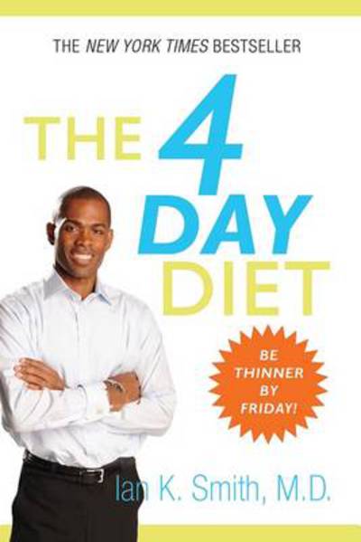 Cover for Ian K. Smith · The 4 Day Diet: Be Thinner by Friday (Paperback Book) (2009)