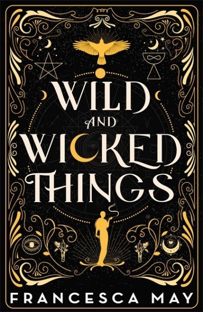 Cover for Francesca May · Wild and Wicked Things: The Instant Sunday Times Bestseller (Hardcover Book) (2022)