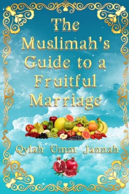 Cover for Qylah Umm Jannah · The Muslimah's Guide to a Fruitful Marriage (Paperback Bog) (2019)