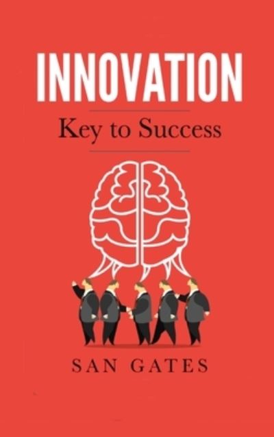 Cover for San Gates · Innovation - Key to Success (Hardcover Book) (2019)