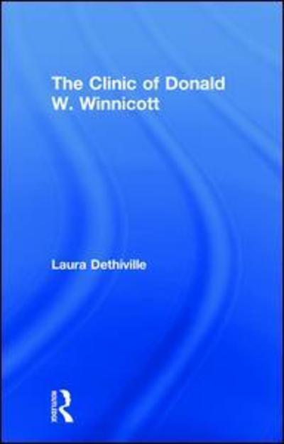 Cover for Laura Dethiville · The Clinic of Donald W. Winnicott (Hardcover Book) (2018)