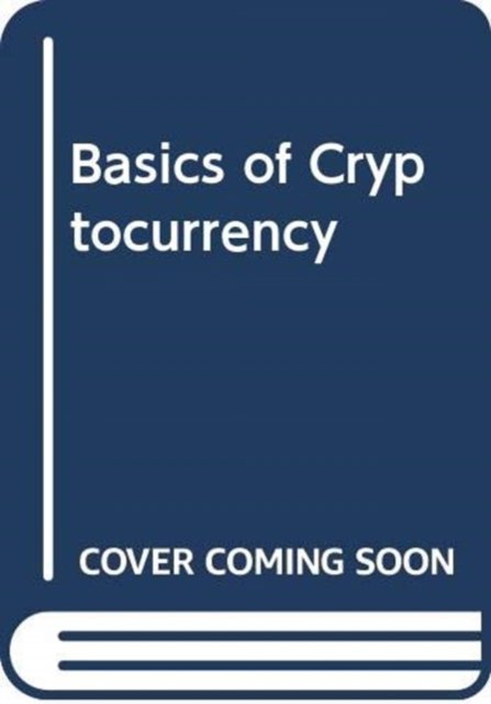 Basics of Cryptocurrency - Sanjay Kumar Garg - Bøger - Taylor & Francis Ltd - 9780367030599 - April 30, 2024