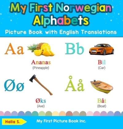 My First Norwegian Alphabets Picture Book with English Translations Bilingual Early Learning and Easy Teaching Norwegian Books for Kids - Halla S - Książki - My First Picture Book Inc. - 9780369601599 - 11 grudnia 2019