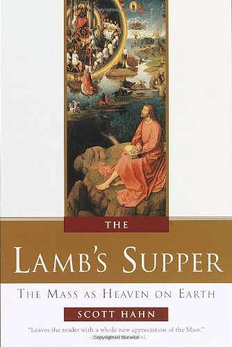 Cover for Scott Hahn · The Lamb's Supper: the Mass As Heaven on Earth (Innbunden bok) (1999)