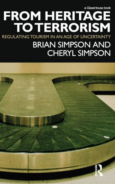 Cover for Brian Simpson · From Heritage to Terrorism: Regulating Tourism in an Age of Uncertainty (Hardcover bog) (2010)