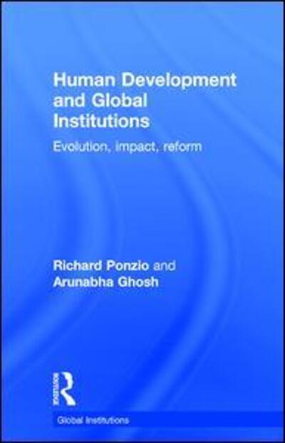 Cover for Ponzio, Richard (Department of State, USA) · Human Development and Global Institutions: Evolution, Impact, Reform - Global Institutions (Hardcover Book) (2016)