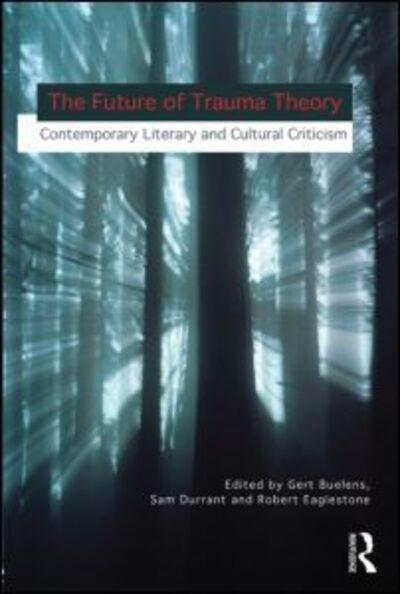 Cover for Gert Buelens · The Future of Trauma Theory: Contemporary Literary and Cultural Criticism (Pocketbok) (2013)