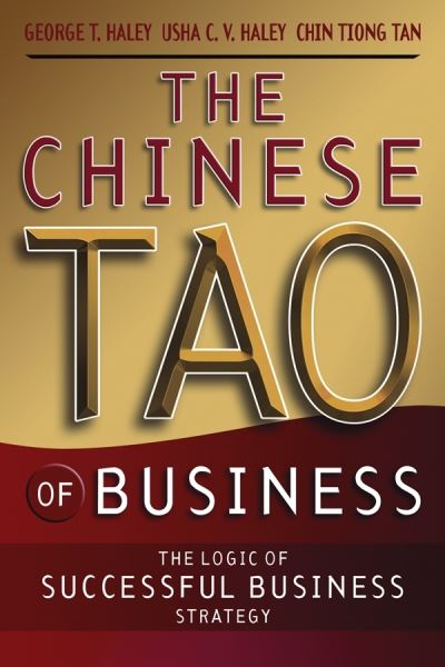 Cover for George T. Haley · The Chinese Tao of Business: The Logic of Successful Business Strategy (Paperback Book) (2006)