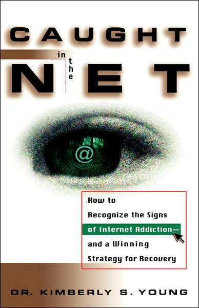 Cover for Kimberly S. Young · Caught in the Net: How to Recognize the Signs of Internet Addiction--and a Winning Strategy for Recovery (Hardcover Book) (1998)