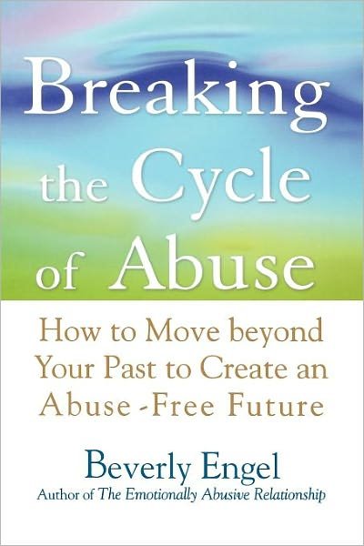 Cover for Beverly Engel · Breaking the Cycle of Abuse: How to Move Beyond Your Past to Create an Abuse-Free Future (Paperback Book) (2005)