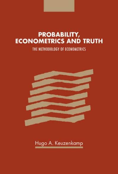 Cover for Keuzenkamp, Hugo A. (Katholieke Universiteit Brabant, The Netherlands) · Probability, Econometrics and Truth: The Methodology of Econometrics (Innbunden bok) (2000)