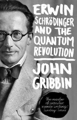 Erwin Schrodinger and the Quantum Revolution - John Gribbin - Livros - Transworld Publishers Ltd - 9780552777599 - 14 de março de 2013