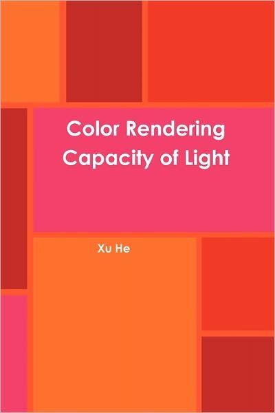 Cover for Xu He · Color Rendering Capacity of Light (Pocketbok) (2010)