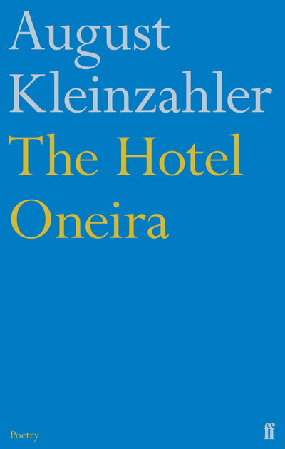 Cover for August Kleinzahler · The Hotel Oneira (Hardcover Book) [Main edition] (2013)