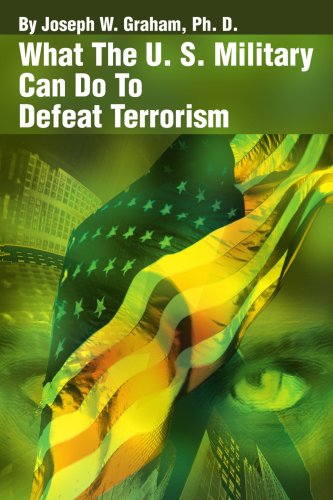 What the U. S. Military Can Do to Defeat Terrorism - Joseph Graham - Bøger - iUniverse - 9780595222599 - 29. april 2002