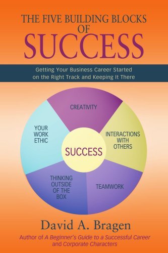 Cover for David Bragen · The Five Building Blocks of Success: Getting Your Business Career Started on the Right Track and Keeping It There (Taschenbuch) (2007)