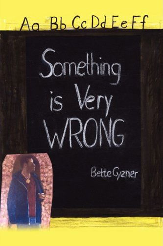 Cover for Bette Cyzner · Something is Very Wrong (Paperback Book) (2008)